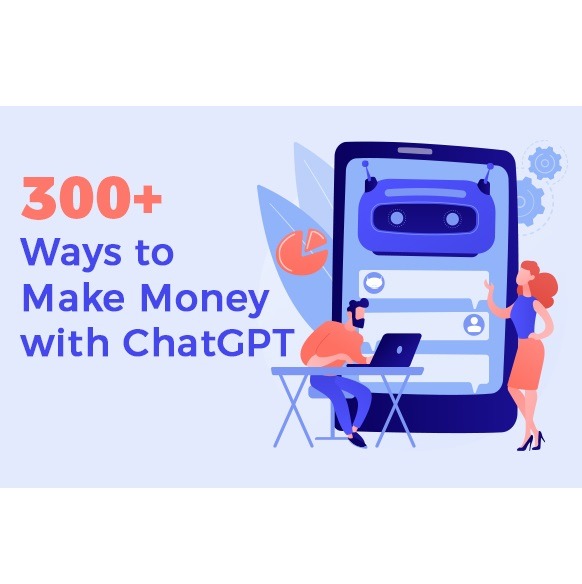 300+ Ways to Make Money with ChatGPT